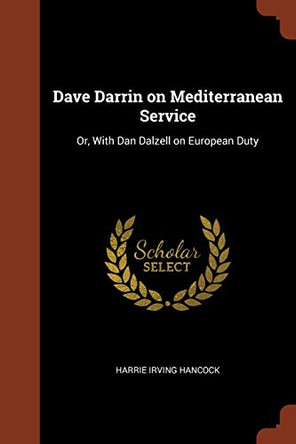 Dave Darrin on Mediterranean Service: Or, with Dan Dalzell on European Duty by Harrie Irving Hancock 9781374869059