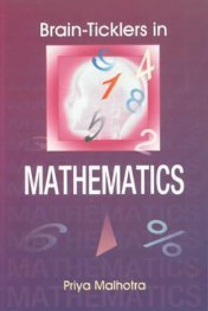Brain Ticklers in Mathematics by Priya Malhotra 9788183822169