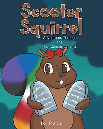 Scooter Squirrel: Adventures Through the Ten Commandments by Jo Pack 9781098079352