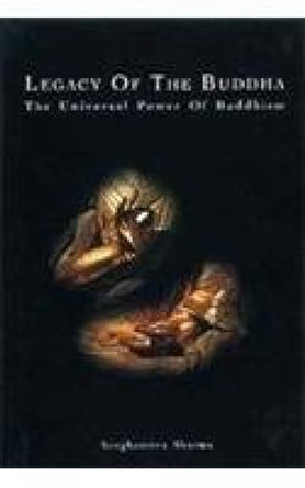 Legacy of the Buddha: The Universal Power of Buddhism by Sanghamitra Sharma 9788186982815