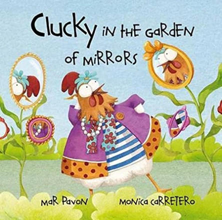 Clucky in the Garden of Mirrors by Mar Pavon 9788415241041