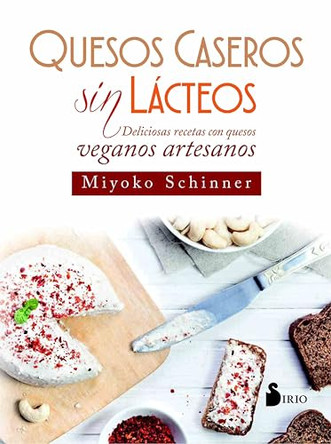 Quesos Caseros Sin Lacteos by Miyoko Nishimoto Schinner 9788417030216