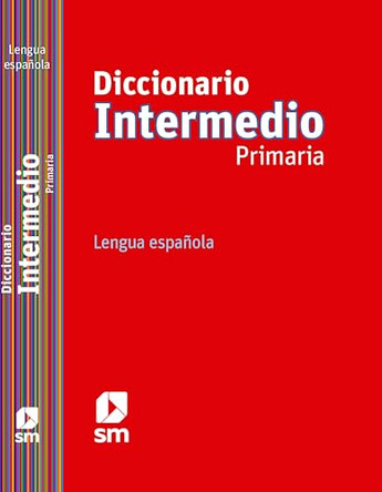 Diccionarios Escolares De Espanol: Diccionario Primaria Intermedio by  9788467541281