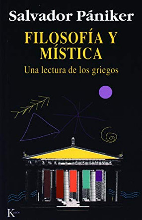 Filosofia y Mistica - Una Lectura de Los Griegos by Salvador Paniker 9788472454675