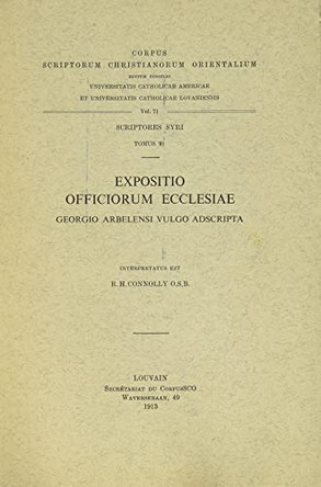 Anonymi Auctoris Expositio Officiorum Ecclesiae Georgio Arbelensi Vulgo Adscripta, I: (Syr. II, 91), T. by R. H. Connolly 9789042901018