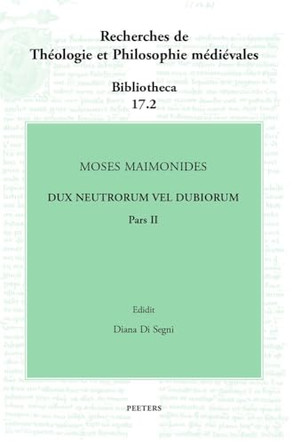 Moses Maimonides, Dux neutrorum vel dubiorum, Pars II by D. Di Segni 9789042951631
