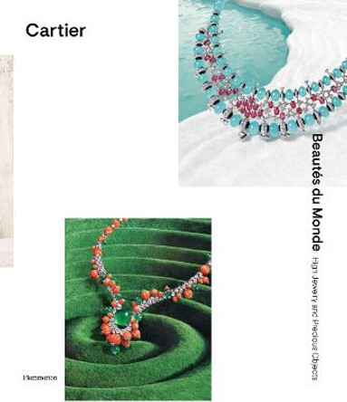 Cartier: Beautés du Monde: High Jewelry and Precious Objects  by François Chaille