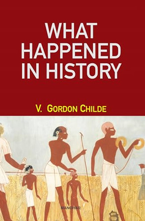 What Happened in History by Gordon V. Childe 9789360801366