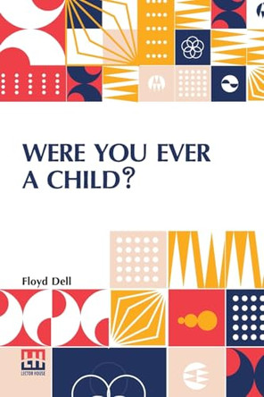 Were You Ever a Child? by Floyd Dell 9789361382017