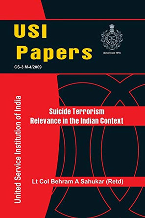 Suicide Terrorism: Relevance in Indian Context by Lt. Col. Behram A. Sahukar 9789380177083