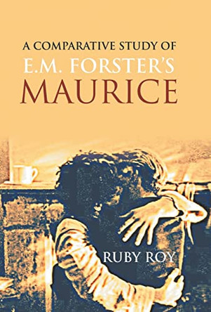 A Comparative Study of E.M. Forster's Maurice by Ruby Roy 9789380222561