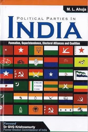 Political Parities in India: Formation, Superintendence, Electoral Alliances and Coalition by M. L. Ahuja 9789380574271