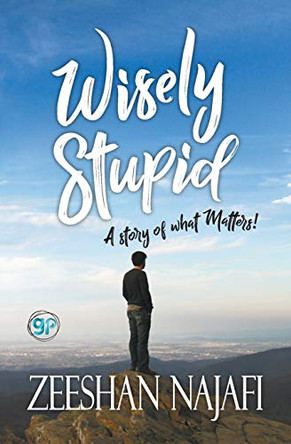 Wisely Stupid by Zeeshan Najafi 9789380914398