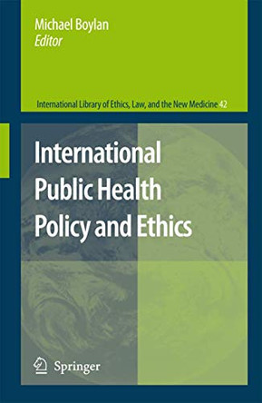 International Public Health Policy and Ethics by Michael Boylan 9789400791350