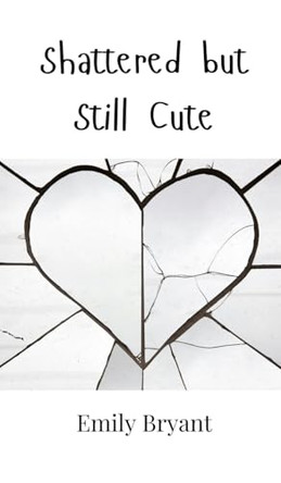 Shattered but Still Cute by Emily Bryant 9789908001609