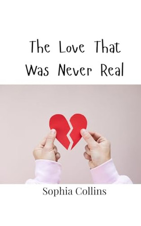 The Love That Was Never Real by Sophia Collins 9789908005997
