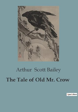 The Tale of Old Mr. Crow by Arthur Scott Bailey 9791041952984