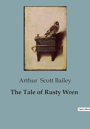The Tale of Rusty Wren by Arthur Scott Bailey 9791041953004