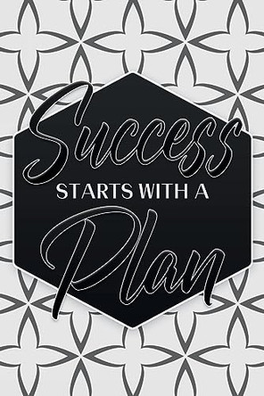 Success Starts With a Plan by Shawnti Refuge 9798218029791