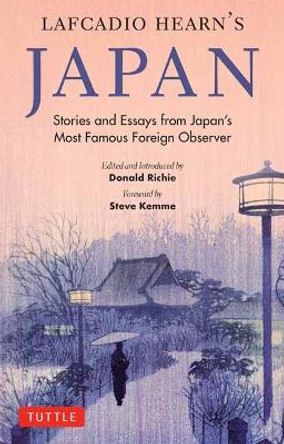 Lafcadio Hearn's Japan: Stories and Essays from Japan's Most Famous Foreign Observer by Lafcadio Hearn
