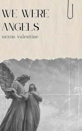 We Were Angels by Nexus Valentine 9798331175917
