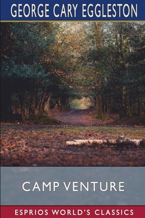 Camp Venture (Esprios Classics): A Story of the Virginia Mountains by George Cary Eggleston 9798347671335