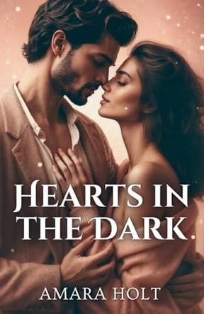 Hearts in the Dark by Amara Holt 9798348146344