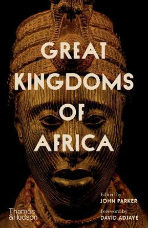 Great Kingdoms of Africa by John Parker