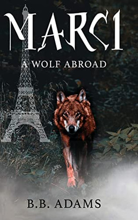 Marci: A Wolf Abroad by B B Adams 9798885274067