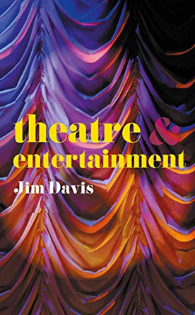 Theatre and Entertainment by Jim Davis 9781137321060
