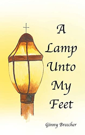 A Lamp Unto My Feet by Ginny Breecher 9798885401302