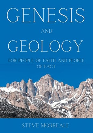 Genesis and Geology For People of Faith and People of Fact by Steve Morreale 9798885406895