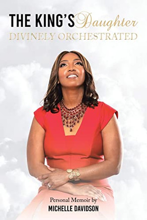 The King's Daughter: Divinely Orchestrated by Michelle Davidson 9798885407267