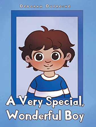 A Very Special, Wonderful Boy by Deborah DuFresne 9798886164121