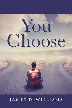 You Choose by James D Williams 9798886447422