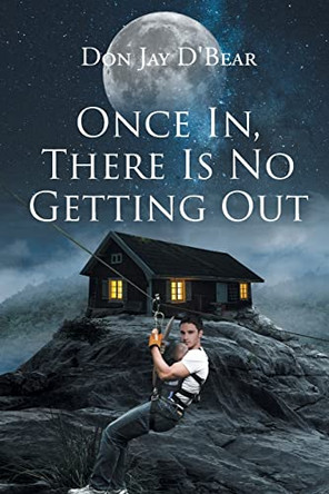 Once in, There Is No Getting Out by Don Jay D'Bear 9798886543797