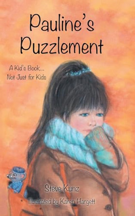 Pauline's Puzzlement: A Kid's Book... Not Just for Kids by Steve Kunz 9798886858433