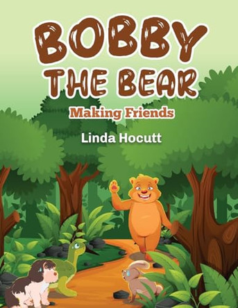 Bobby The Bear: Making Friends by Linda Hocutt 9798887753683