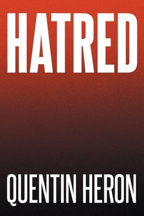 Hatred by Quentin Heron 9798887937281