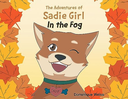 The Adventures of Sadie Girl: In the Fog by Dominique Weiss 9798887938813