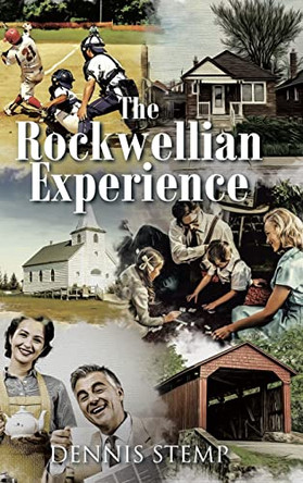The Rockwellian Experience by Dennis Stemp 9798888321171