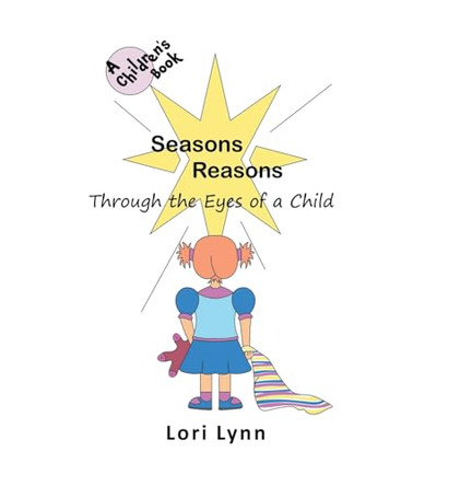Seasons Reasons; Through the Eyes of a Child by Lori Lynn 9798888515303