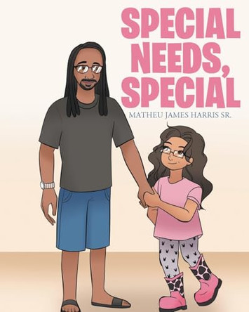 Special Needs, Special by Matheu James Harris, Sr 9798889432746