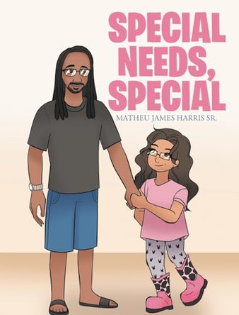Special Needs, Special by Matheu James Harris, Sr 9798889432760