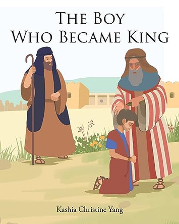The Boy Who Became King by Kashia Christine Yang 9798889436331
