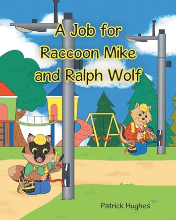 A Job For Raccoon Mike And Ralph Wolf by Patrick Hughes 9798889603511