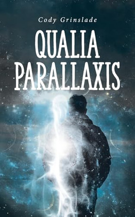 Qualia Parallaxis by Cody Grinslade 9798889828877