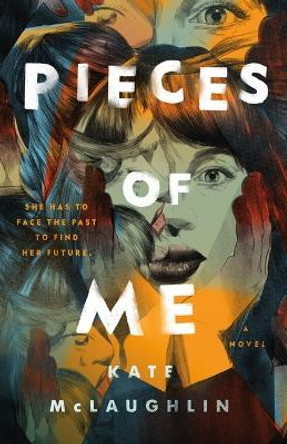 Pieces of Me: A Novel by Kate McLaughlin