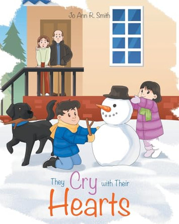 They Cry with Their Hearts by Jo Ann R Smith 9798891574823