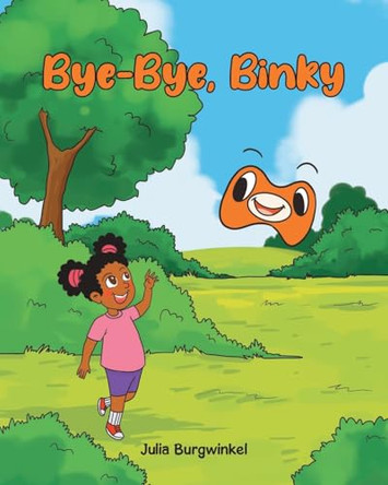 Bye-Bye, Binky by Julia Burgwinkel 9798891578913